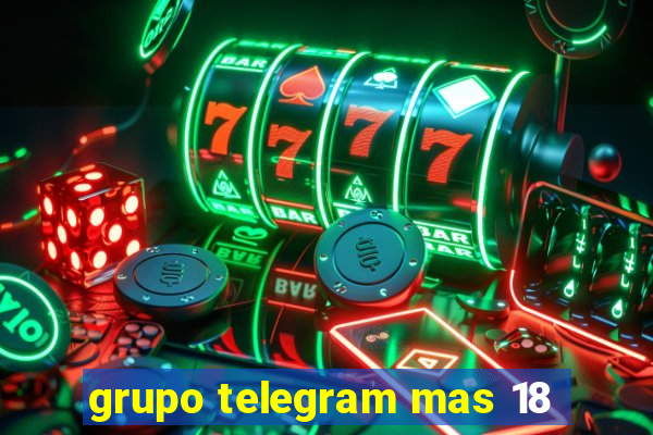 grupo telegram mas 18